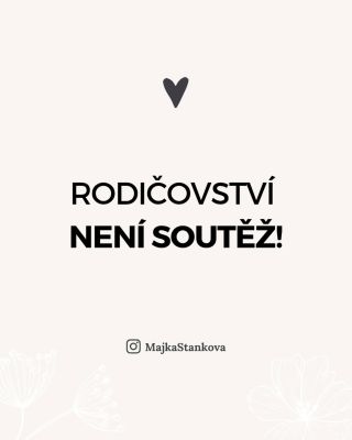 Ne, rodičovství není soutěž a dítě nemusí splňovat kohokoliv představy a přání. Víc v mém dnešním caruselu. Projdi všechny...