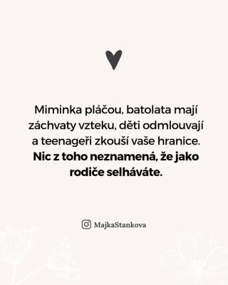 Říkám to pořád dokola už mnoho let. Malá miminka pláčou - je to jejich jediný komunikační prostředek. Batolata se vztekají...