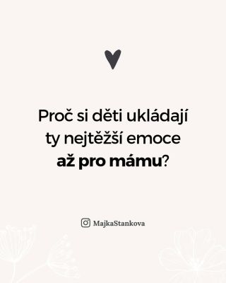 Děti se cítí nejvíc v bezpečí u člověka, u kterého vyjadřují nejvíc emocí.� Ne proto, že by ten rodič byl „moc měkký“… ale...